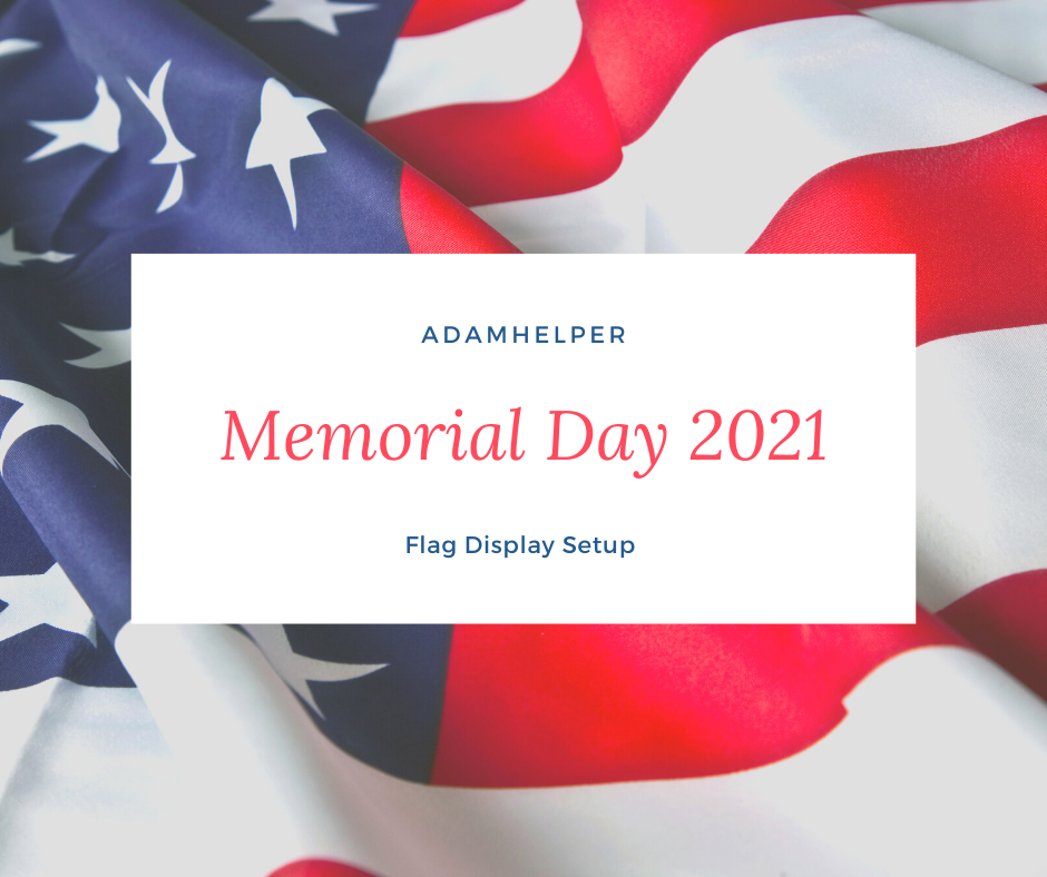 setting up Memorial Day Flag Display Setup by AdamHelper Boston Massachusetts Handyman services